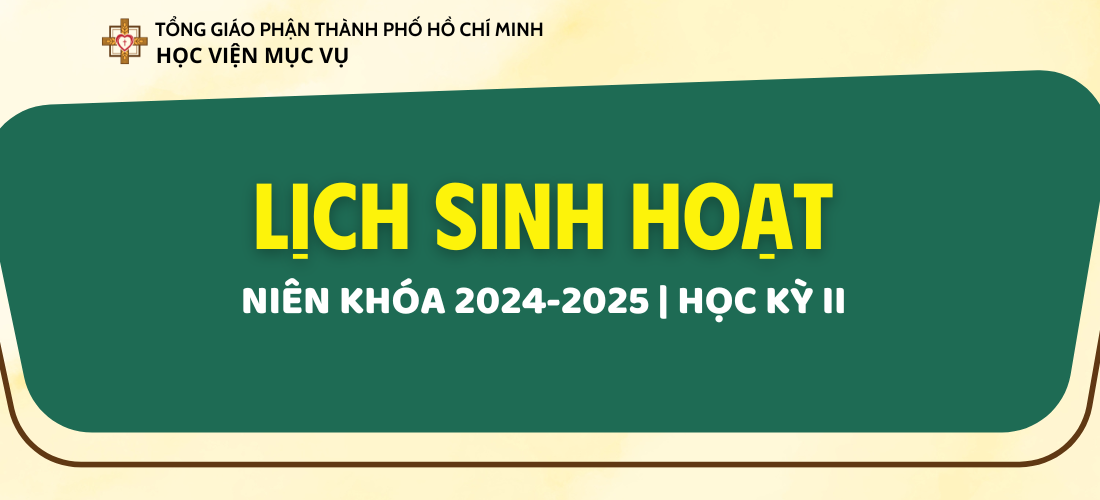 LỊCH SINH HOẠT - HỌC KỲ 2 (NIÊN KHOÁ 2024-2025)